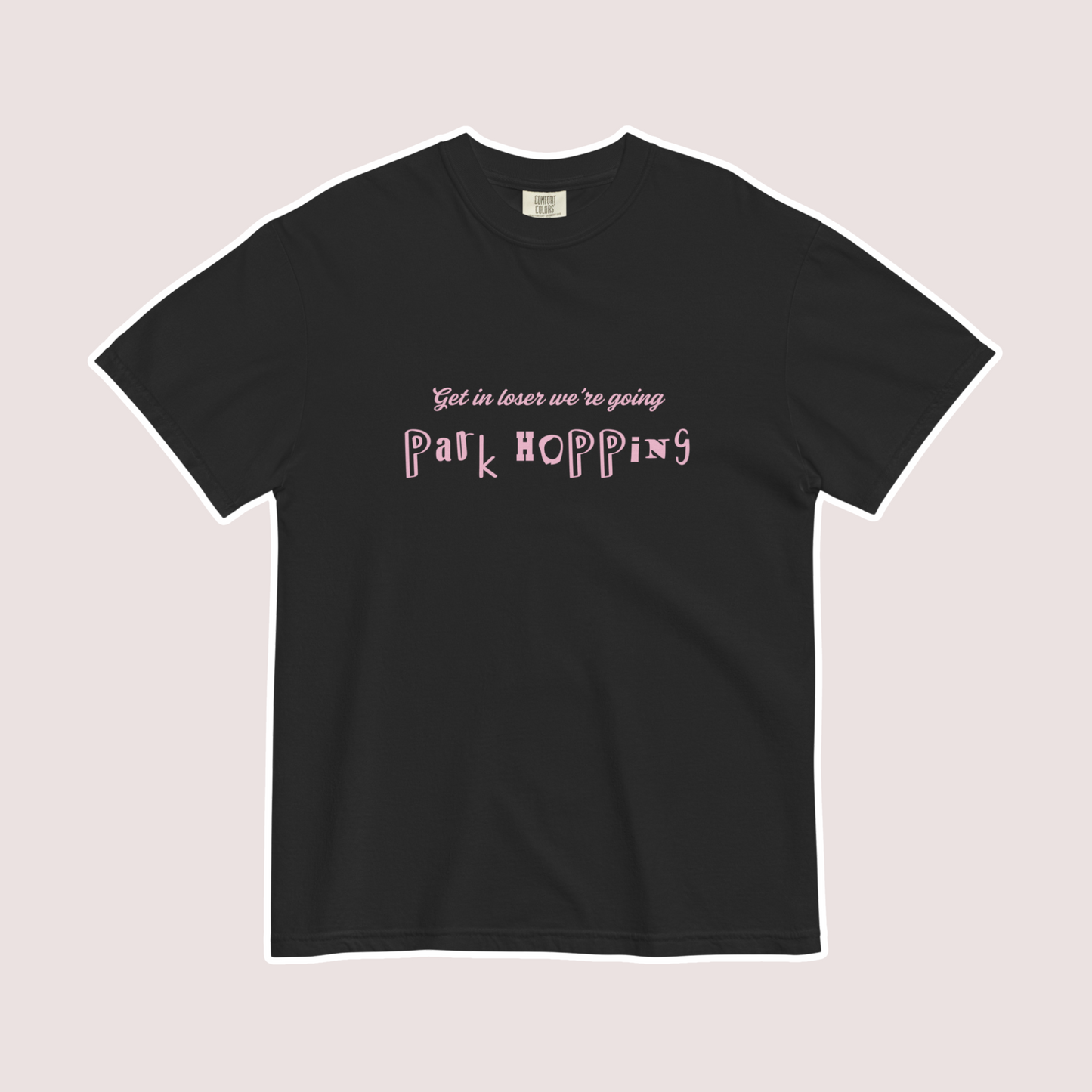Get in Loser Comfort Colors Tee | Black (Pink Print)
