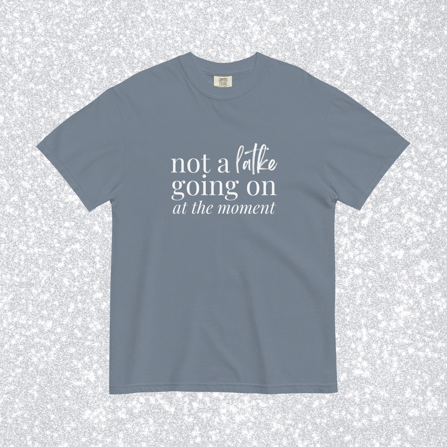 Not a Latke Comfort Colors Tee | Blue Jean