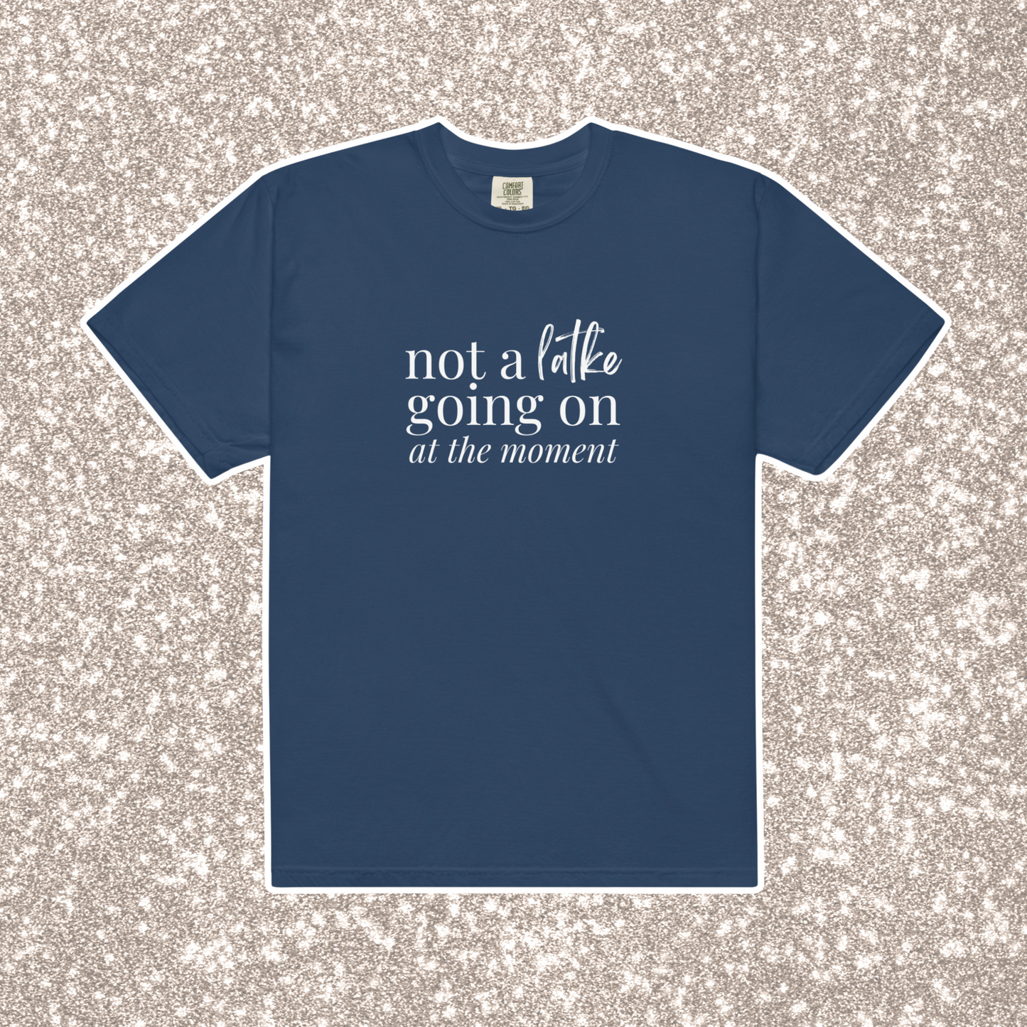 Not a Latke Comfort Colors Tee | True Navy