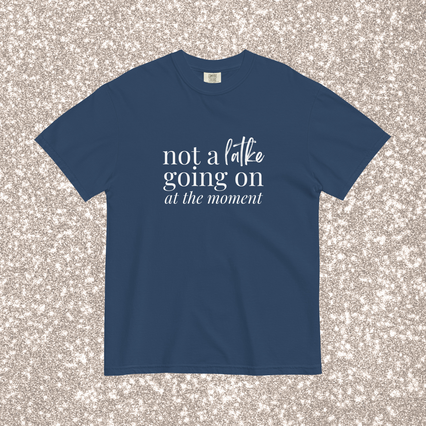 Not a Latke Comfort Colors Tee | True Navy