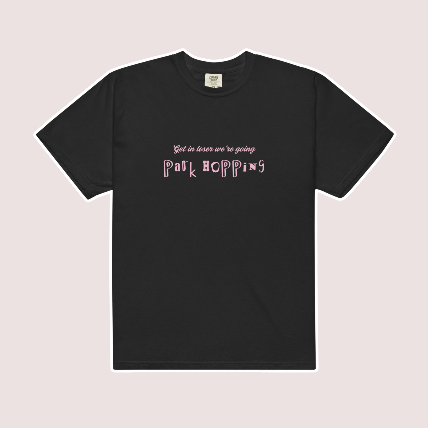 Get in Loser Comfort Colors Tee | Black (Pink Print)